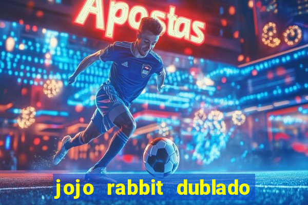 jojo rabbit dublado google drive